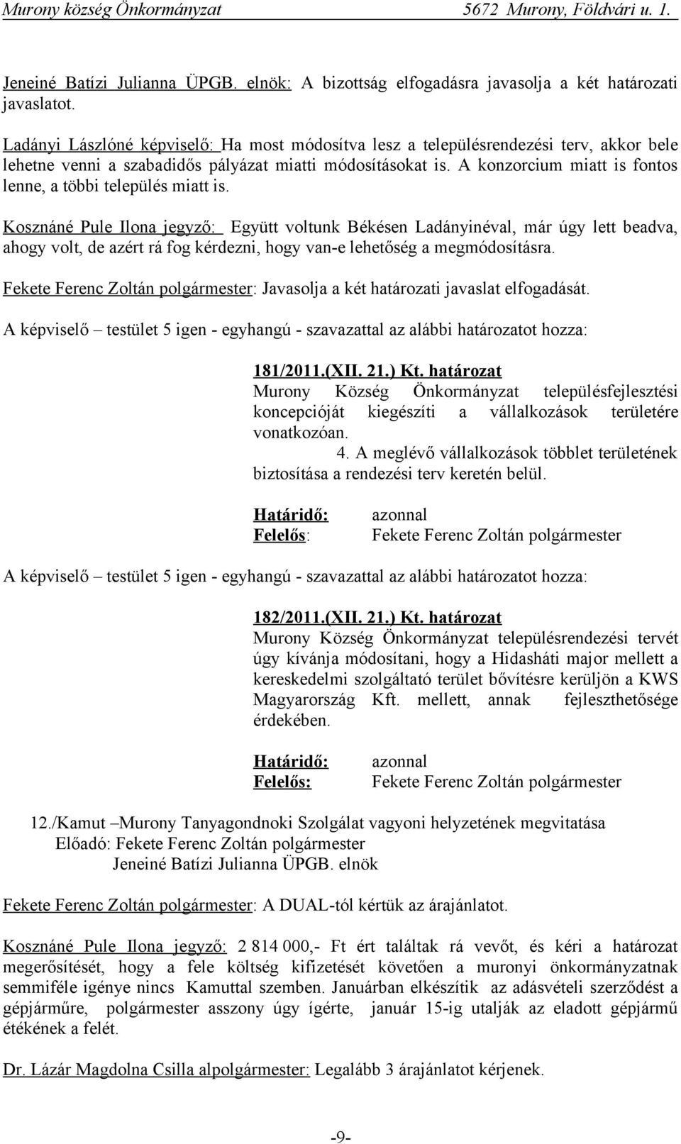 A konzorcium miatt is fontos lenne, a többi település miatt is.