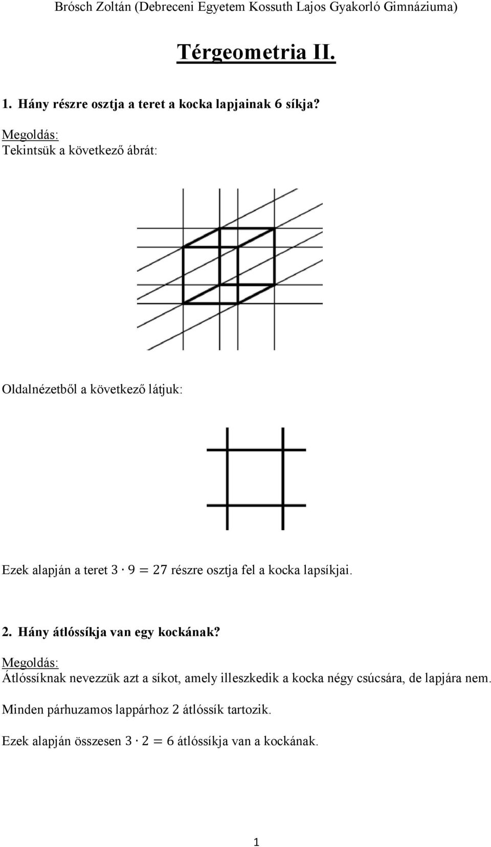 fel a kocka lapsíkjai. 2. Hány átlóssíkja van egy kockának?