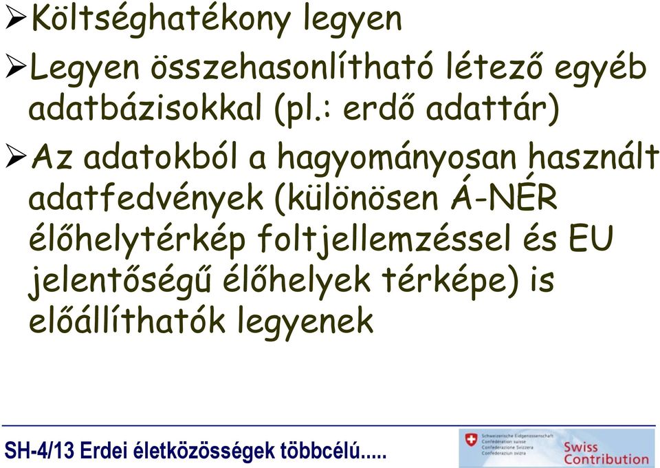 : erdő adattár) Ø Az adatokból a hagyományosan használt