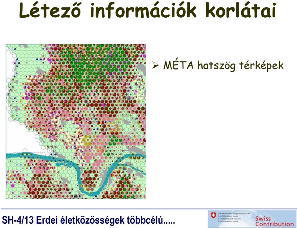 térképek Egyik sem jeleníti meg kellő mértékben
