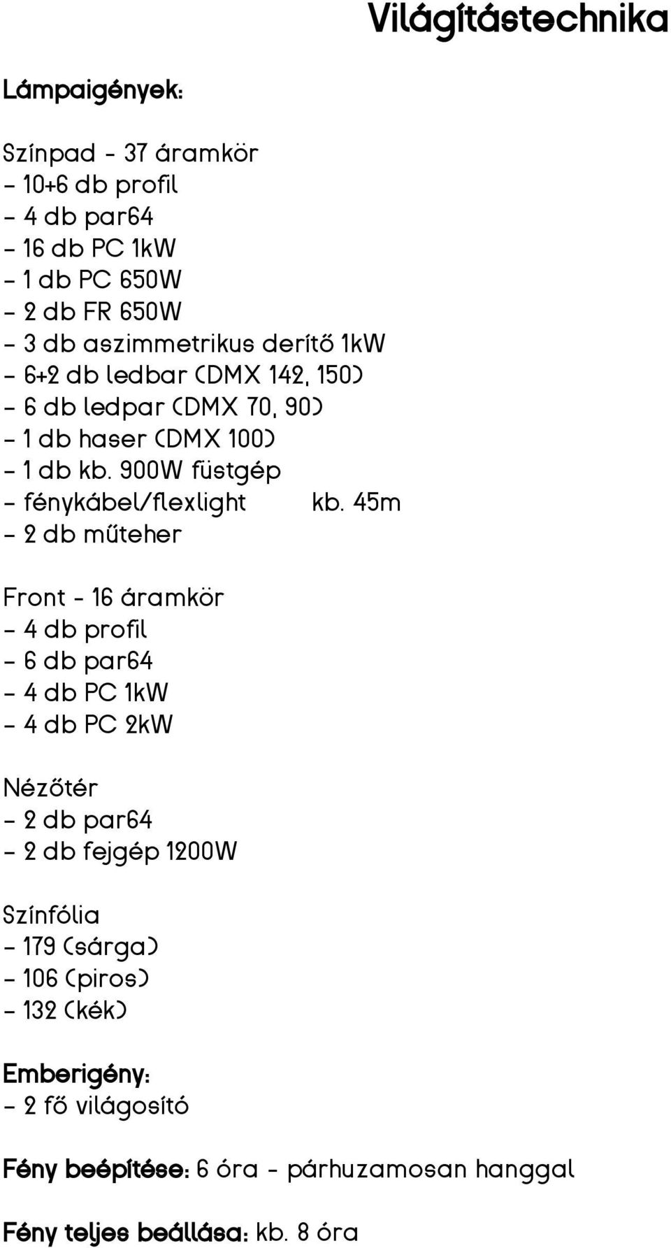900W füstgép - fénykábel/flexlight kb.