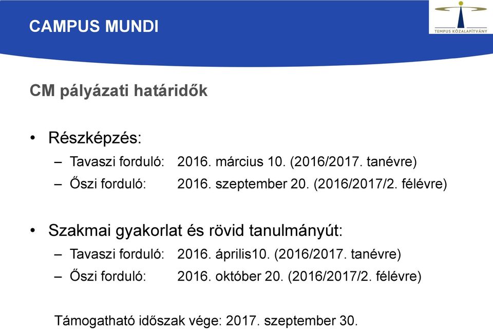 félévre) Szakmai gyakorlat és rövid tanulmányút: Tavaszi forduló: 2016. április10.