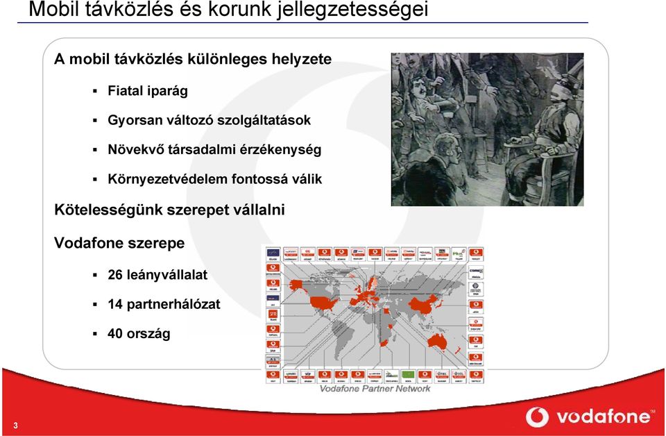 Növekvő társadalmi érzékenység Környezetvédelem fontossá válik