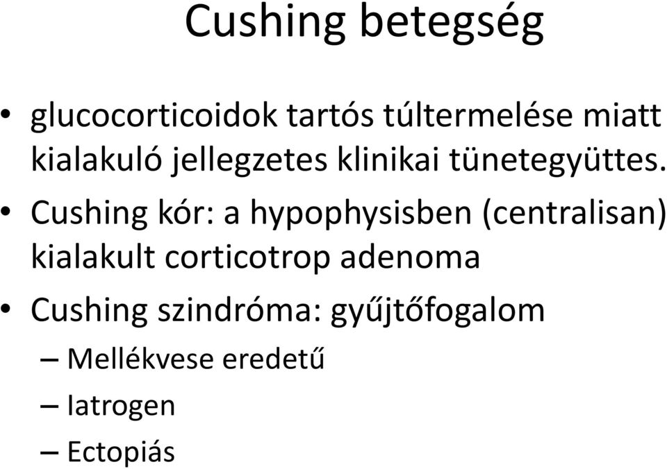 Cushing kór: a hypophysisben (centralisan) kialakult