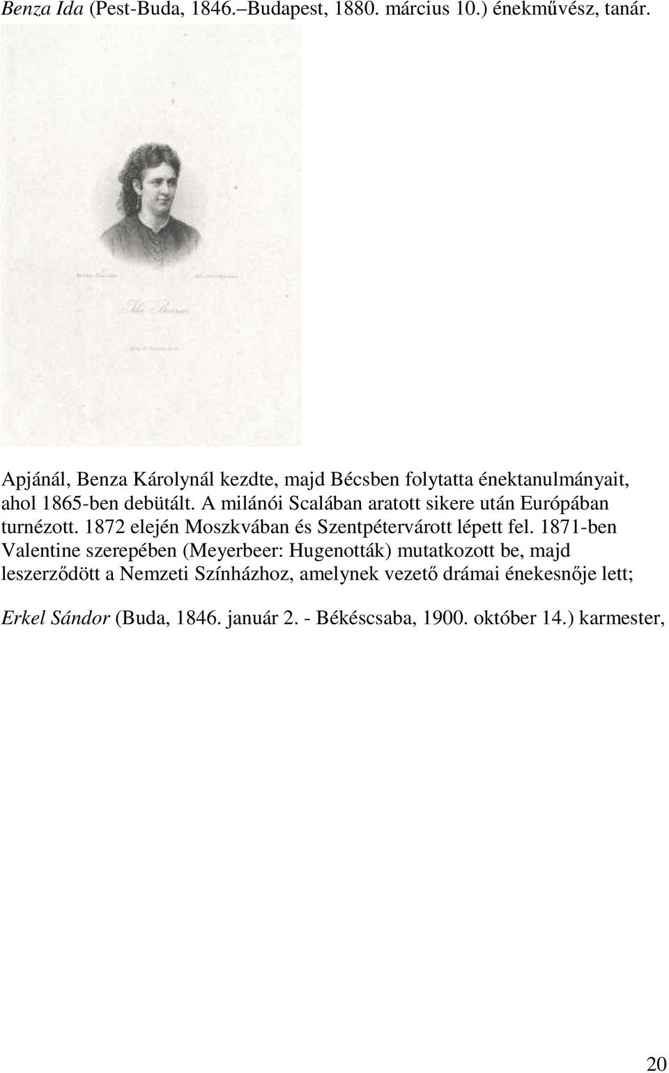 A milánói Scalában aratott sikere után Európában turnézott. 1872 elején Moszkvában és Szentpétervárott lépett fel.