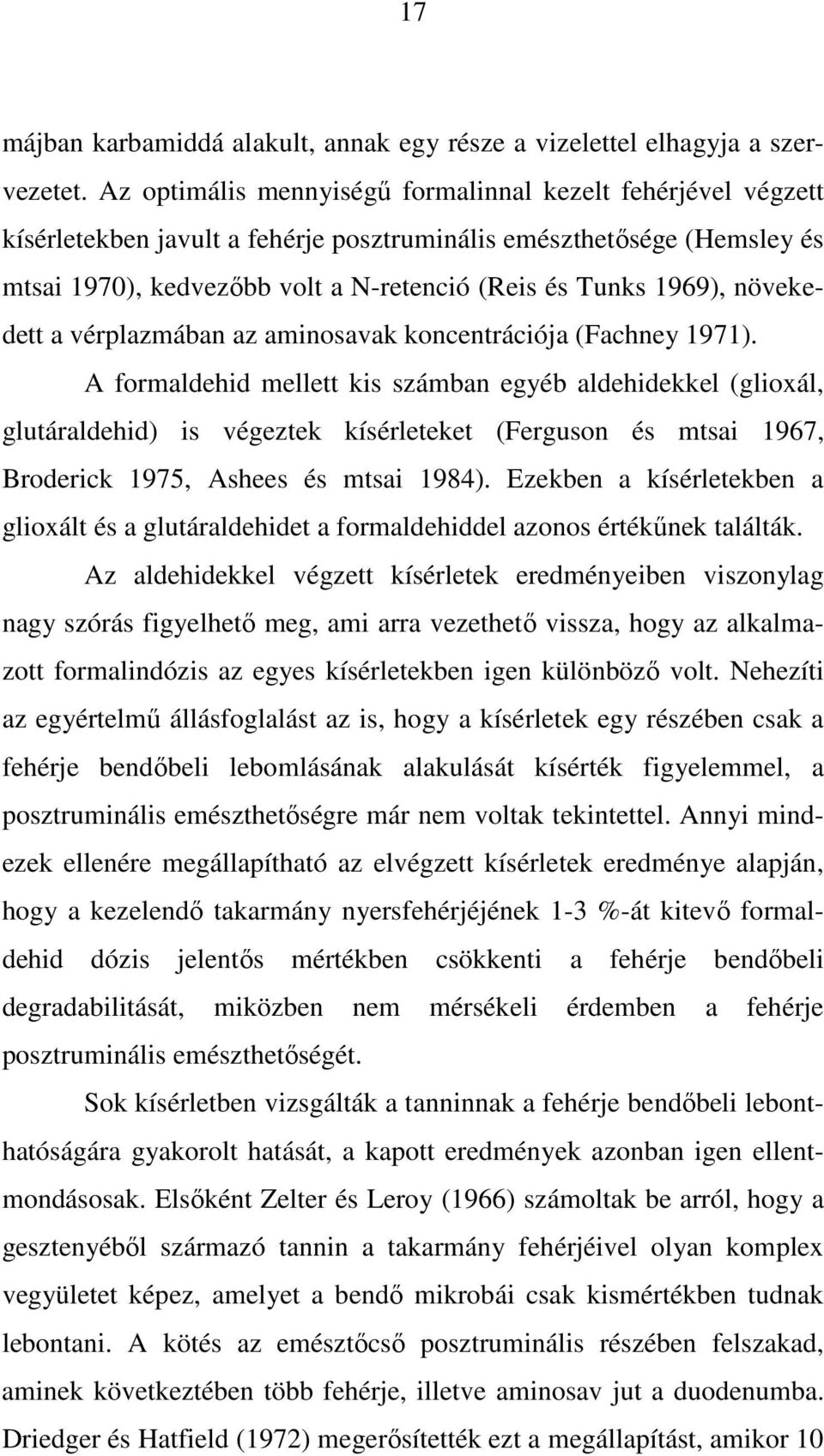 növekedett a vérplazmában az aminosavak koncentrációja (Fachney 1971).