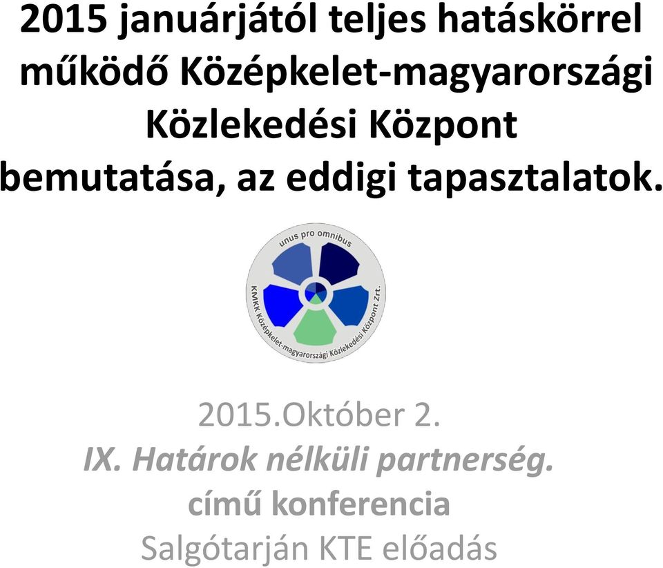 bemutatása, az eddigi tapasztalatok. 2015.Október 2.