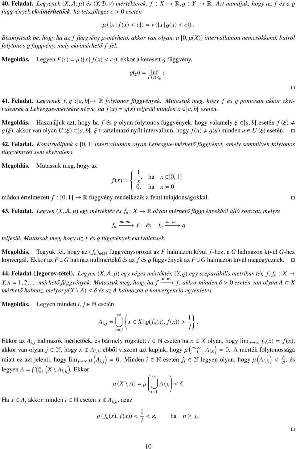 Legyen F(c) = µ (x f (x) < c}), ekkor a keresett g függvény, g(y) = inf c. F(c)<y 41. Feladat. Legyenek f, g :]a, b[ R folytonos függvények.