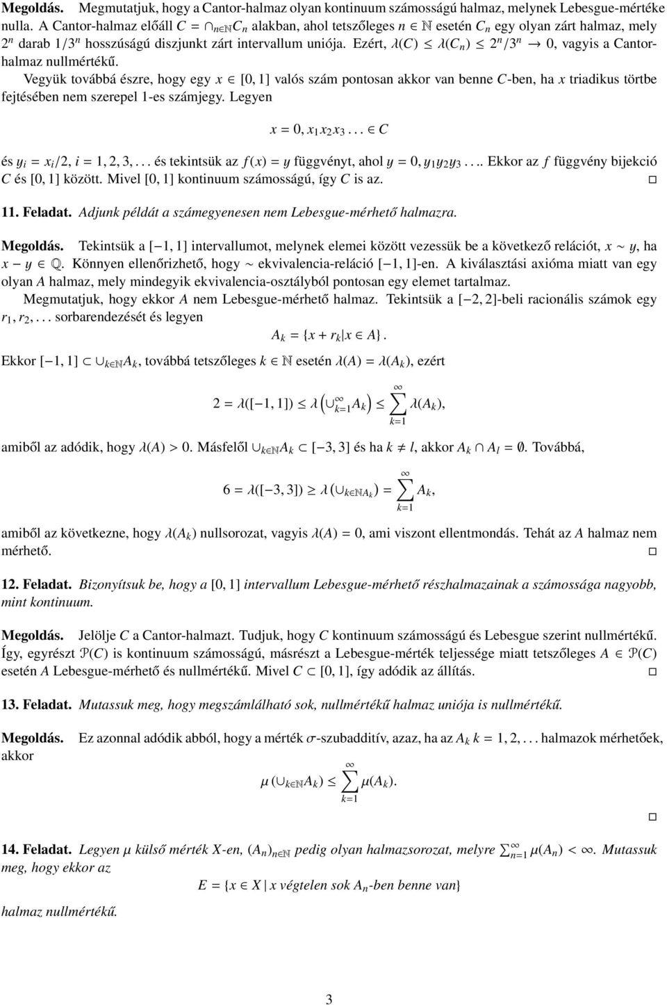 Ezért, λ(c) λ(c n ) 2 n /3 n 0, vagyis a Cantorhalmaz nullmértékű.