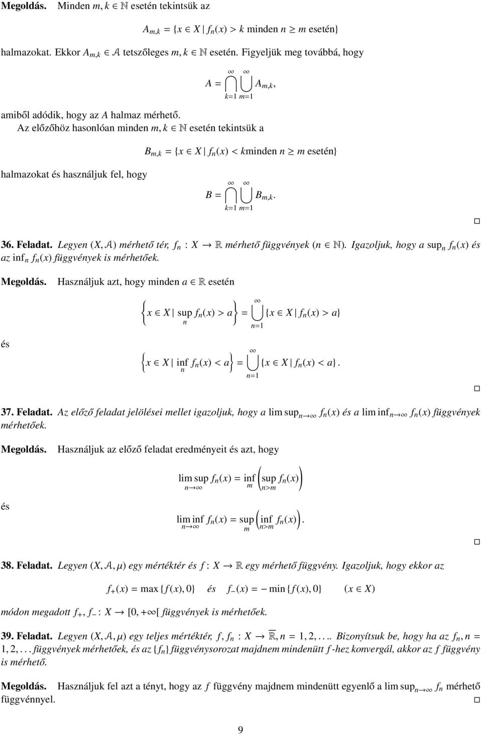 Az előzőhöz hasonlóan minden m, k N esetén tekintsük a B m,k = x X f n (x) < kminden n m esetén} halmazokat és használjuk fel, hogy B = B m,k. k=1 m=1 36. Feladat.