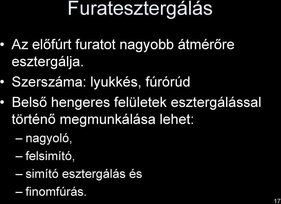 Szerszáma: lyukkés, fúrórúd Belső hengeres felületek