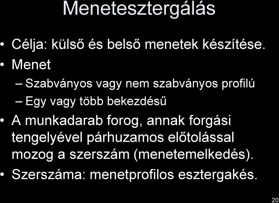 bekezdésű A munkadarab forog, annak forgási tengelyével párhuzamos