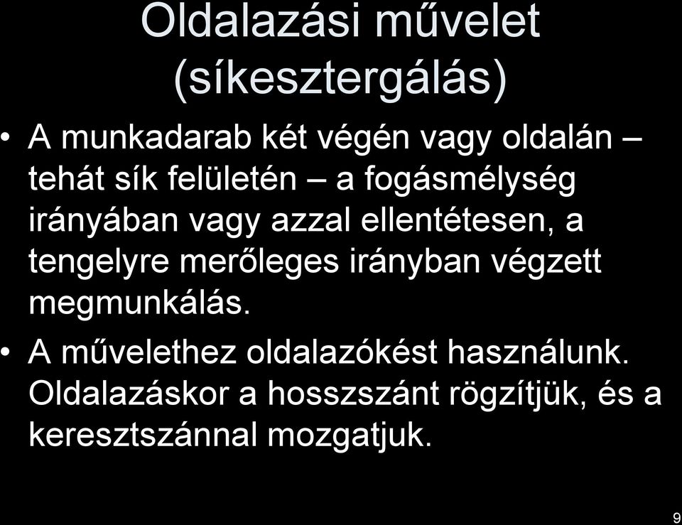 tengelyre merőleges irányban végzett megmunkálás.