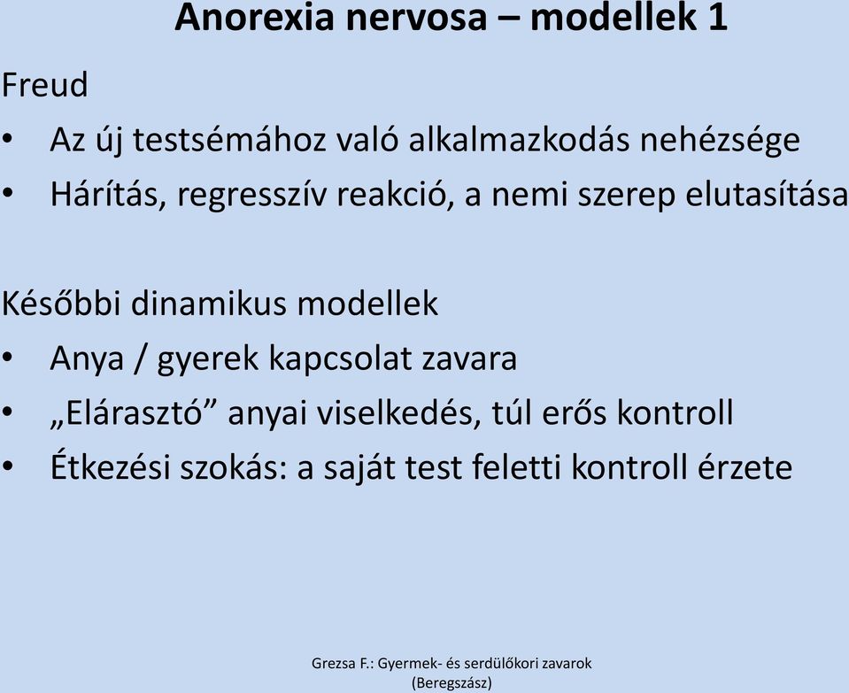 dinamikus modellek Anya / gyerek kapcsolat zavara Elárasztó anyai