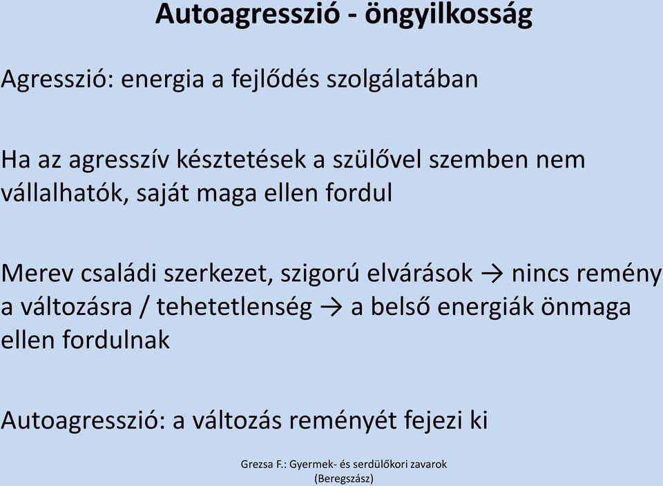 Merev családi szerkezet, szigorú elvárások nincs remény a változásra /