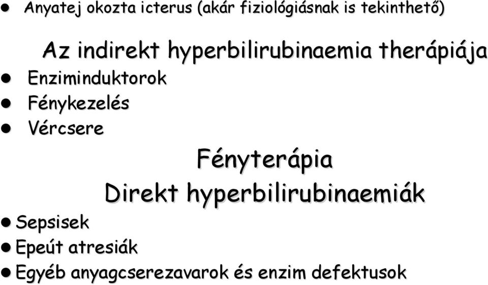 Fénykezelés Vércsere Fényterápia Direkt hyperbilirubinaemiák