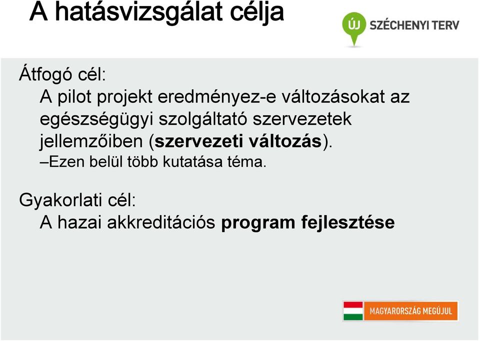 szervezetek jellemzőiben (szervezeti változás).