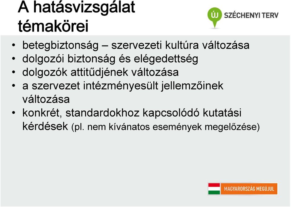 változása a szervezet intézményesült jellemzőinek változása konkrét,