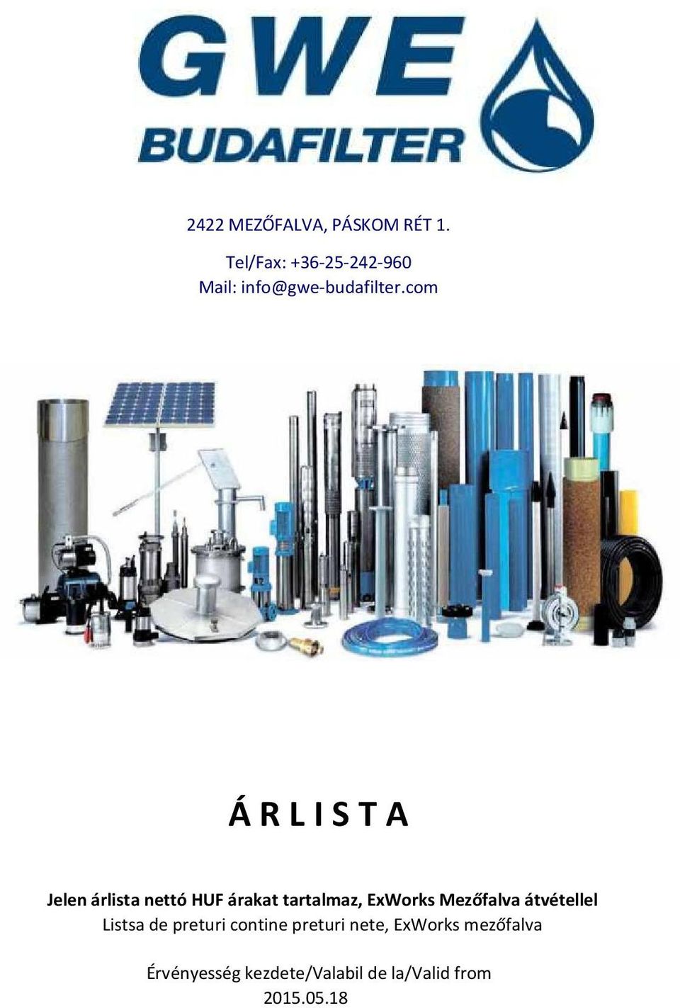 com Á R L I S T A Jelen árlista nettó HUF árakat tartalmaz, ExWorks