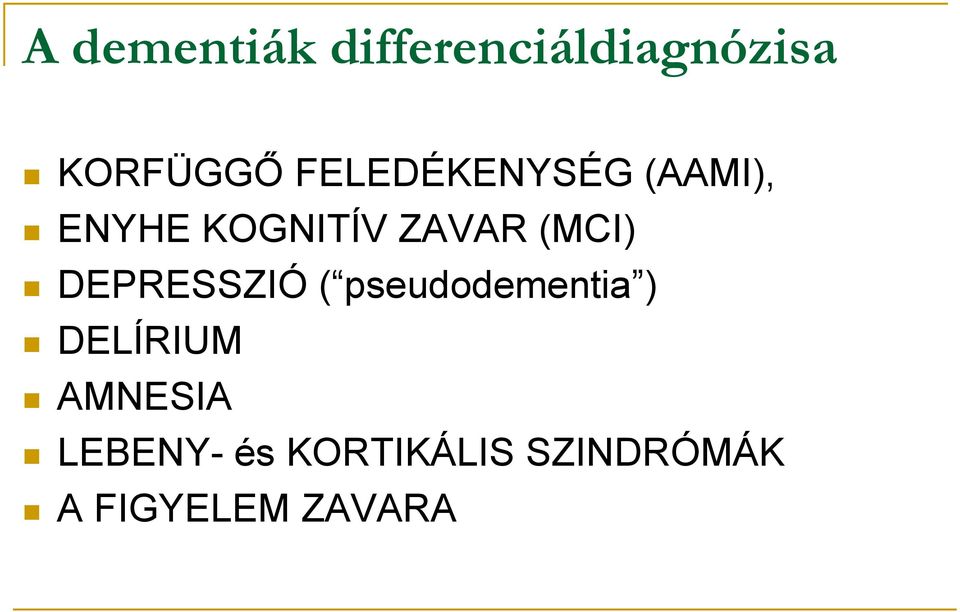 (MCI) DEPRESSZIÓ ( pseudodementia ) DELÍRIUM