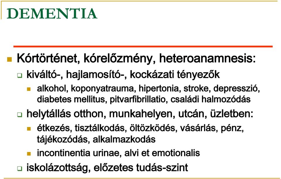 halmozódás helytállás otthon, munkahelyen, utcán, üzletben: étkezés, tisztálkodás, öltözködés,