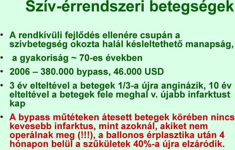 000 USD 3 év elteltével a betegek 1/3-a újra anginázik, 10 év elteltével a betegek fele meghal v.