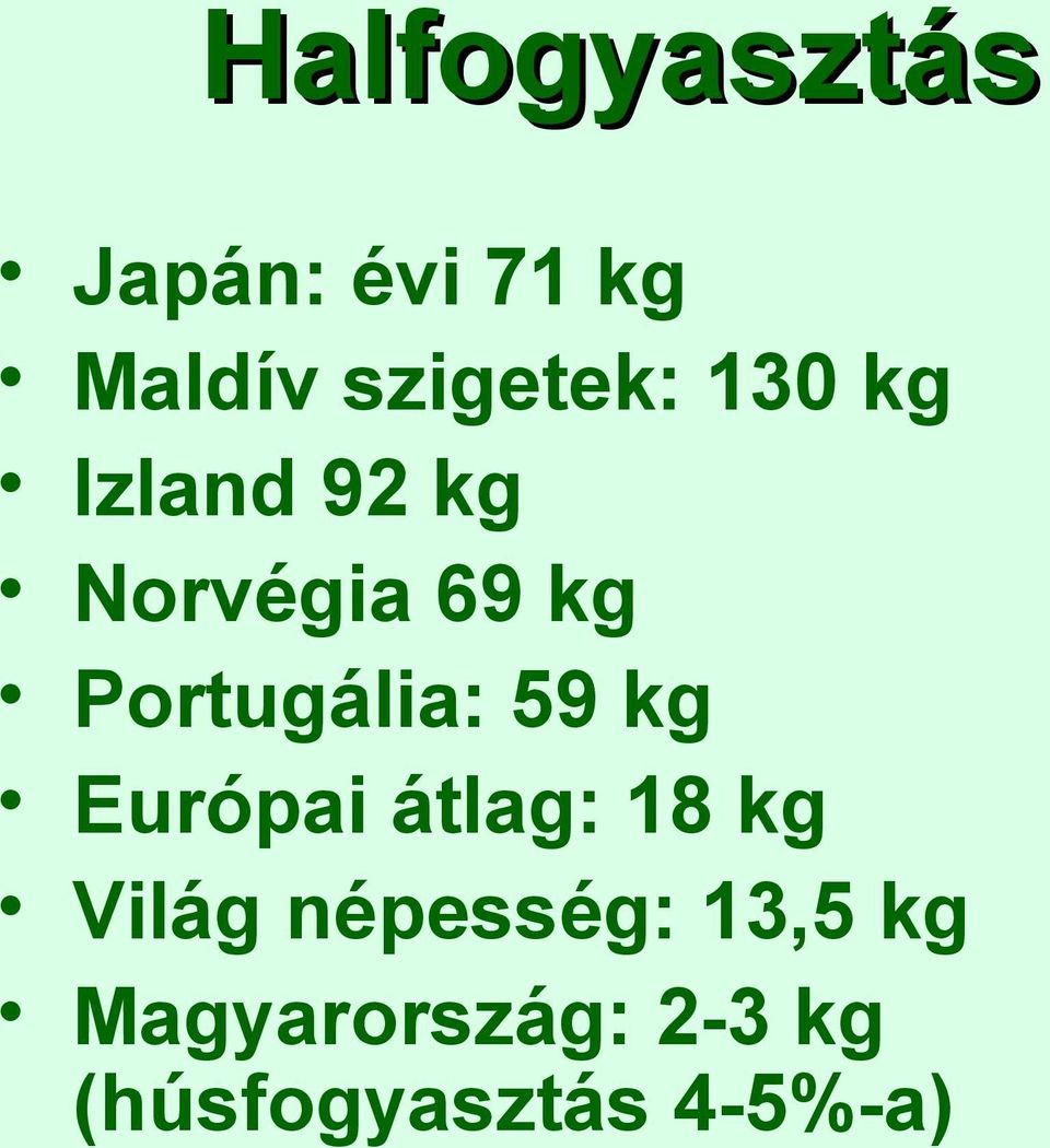 59 kg Európai átlag: 18 kg Világ népesség: 13,5