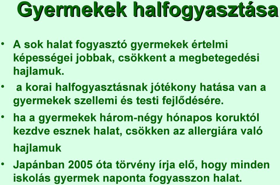 a korai halfogyasztásnak jótékony hatása van a gyermekek szellemi és testi fejlődésére.