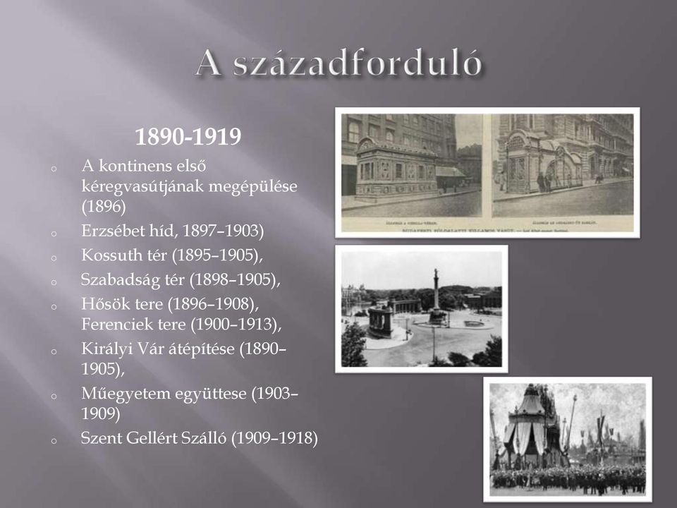Hősök tere (1896 1908), Ferenciek tere (1900 1913), Királyi Vár
