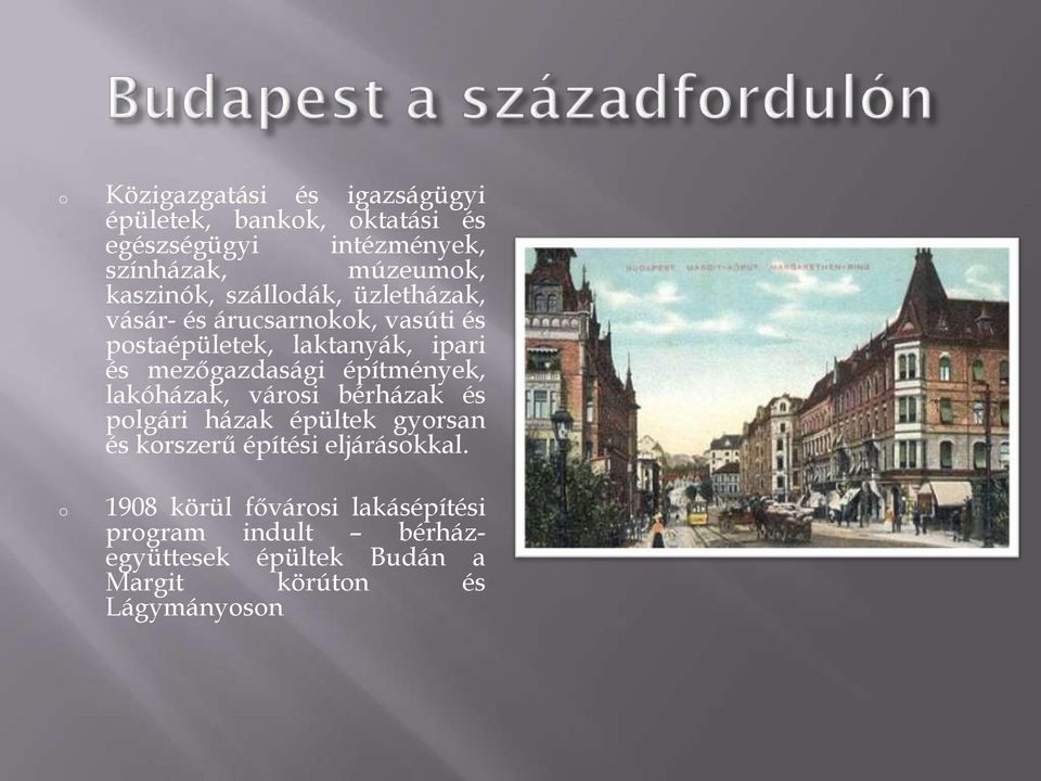 mezőgazdasági építmények, lakóházak, vársi bérházak és plgári házak épültek gyrsan és krszerű építési