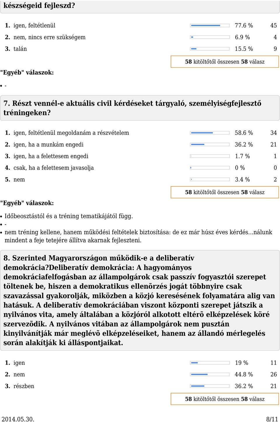 nem tréning kellene, hanem működési feltételek biztosítása: de ez már húsz éves kérdés...nálunk mindent a feje tetejére állítva akarnak fejleszteni. 8.