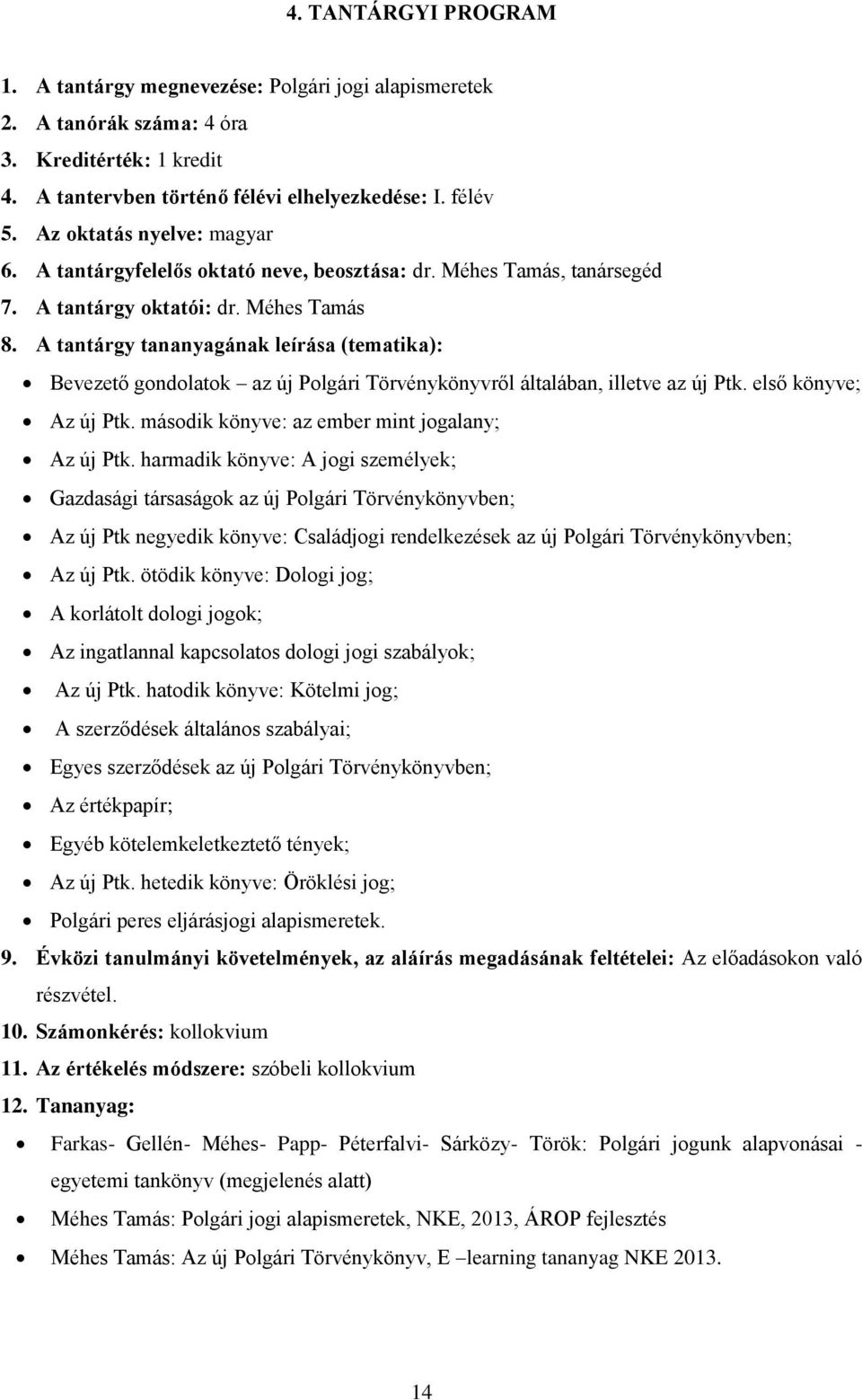 első könyve; Az új Ptk. második könyve: az ember mint jogalany; Az új Ptk.