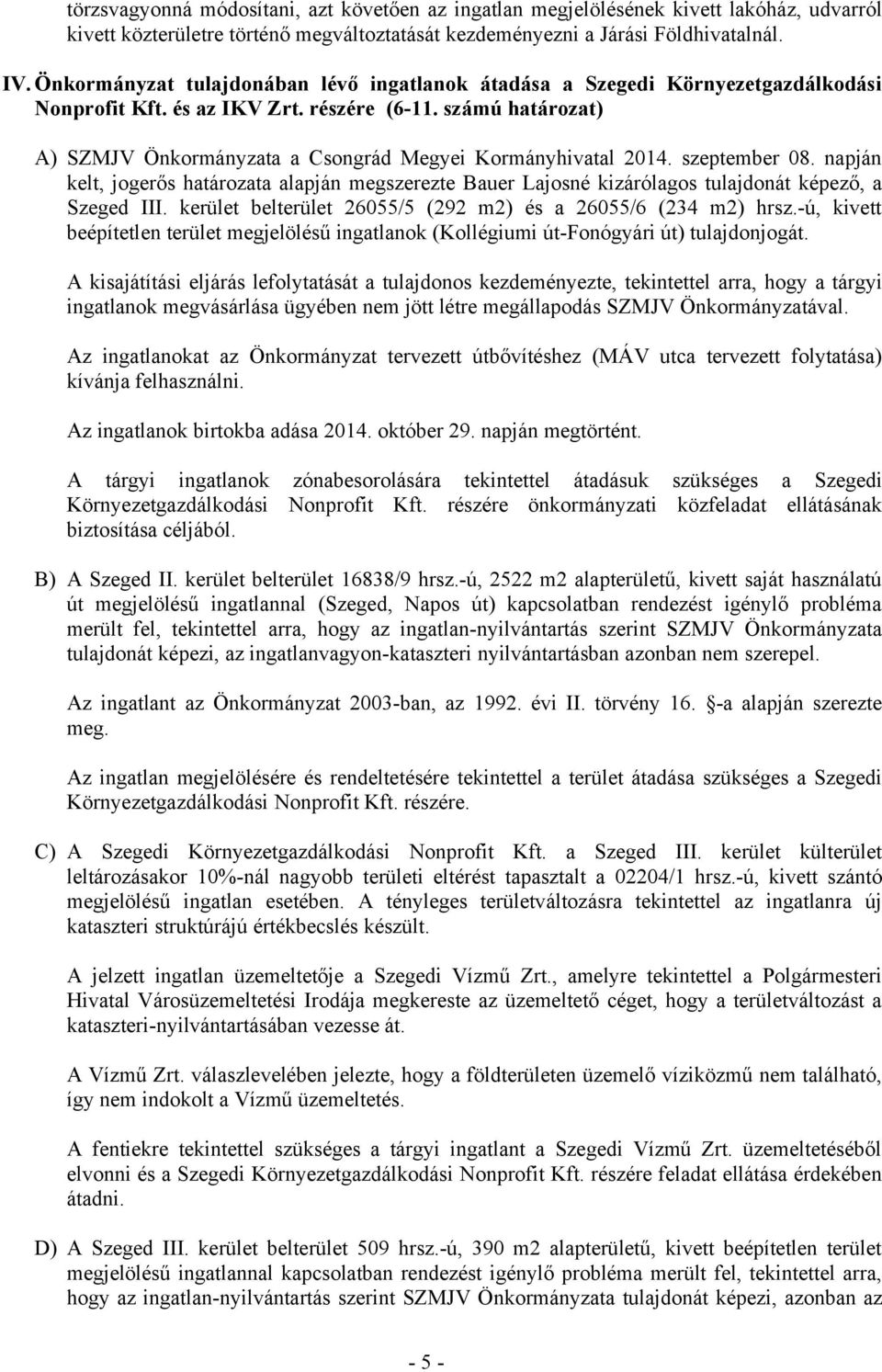 számú határozat) A) SZMJV Önkormányzata a Csongrád Megyei Kormányhivatal 2014. szeptember 08.
