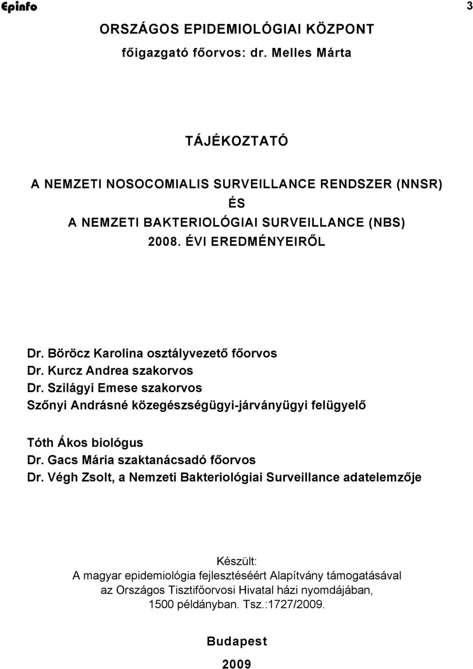 Böröcz Karolina osztályvezető főorvos Dr. Kurcz Andrea szakorvos Dr.