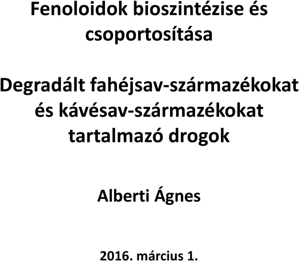 fahéjsav-származékokat és