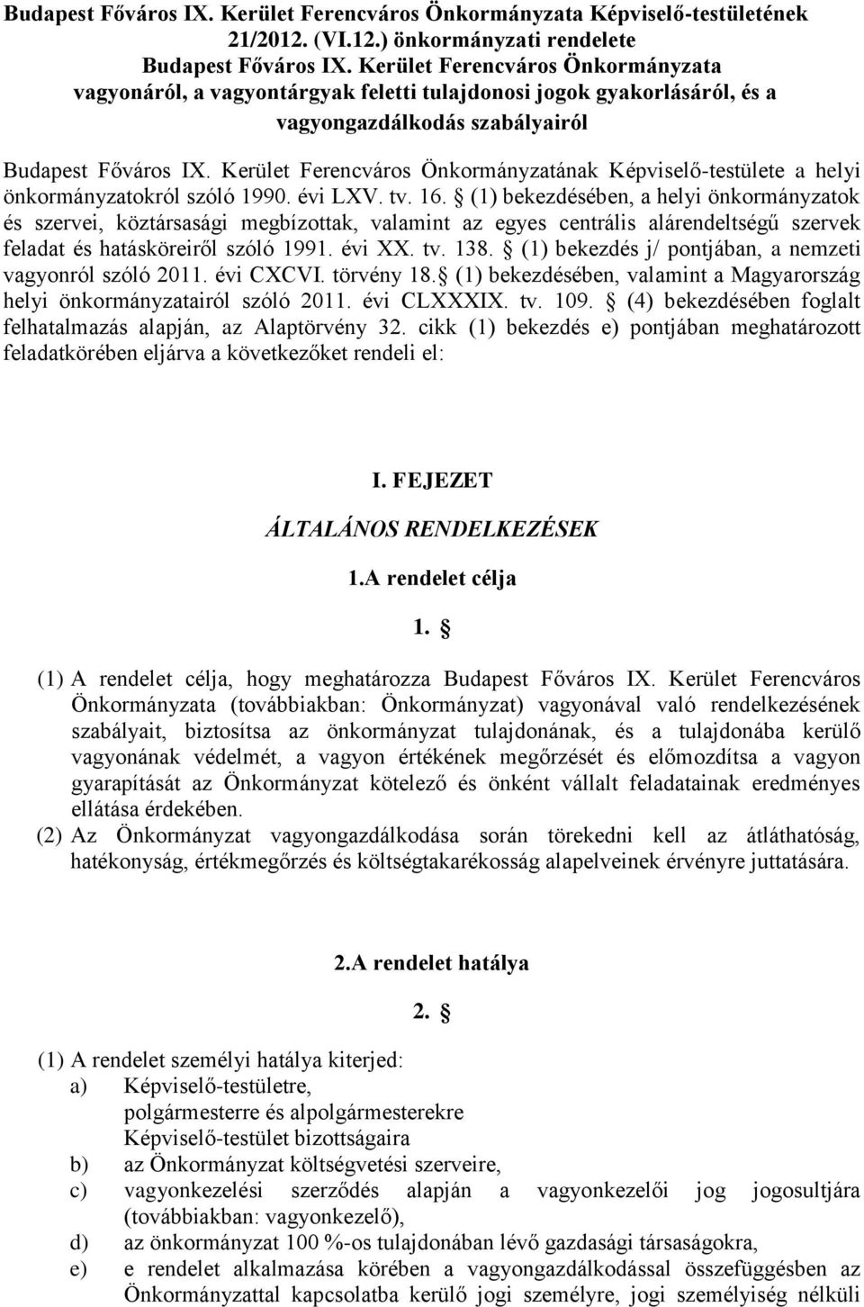 Kerület Ferencváros Önkormányzatának Képviselő-testülete a helyi önkormányzatokról szóló 1990. évi LXV. tv. 16.