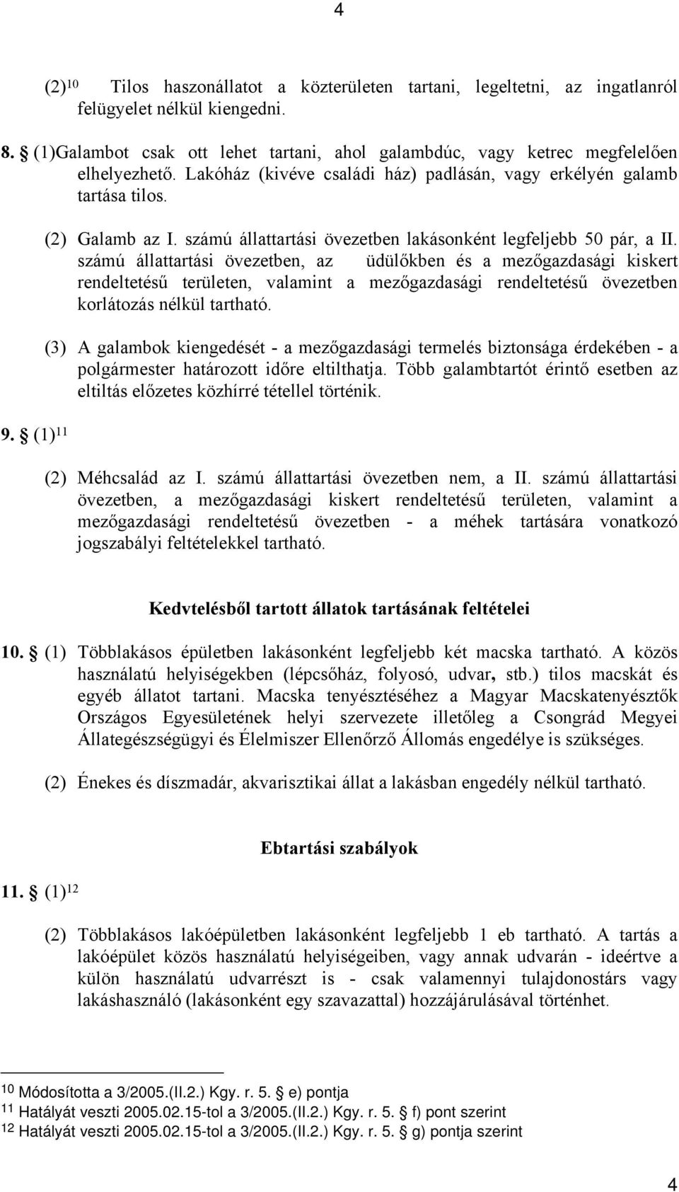 számú állattartási övezetben lakásonként legfeljebb pár, a II.