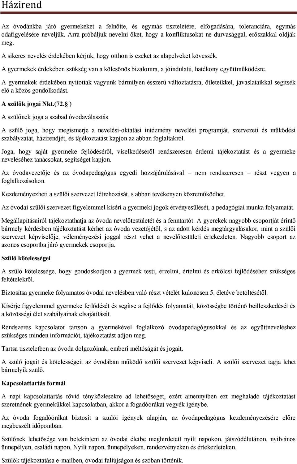 A gyermekek érdekében szükség van a kölcsönös bizalomra, a jóindulatú, hatékony együttműködésre.
