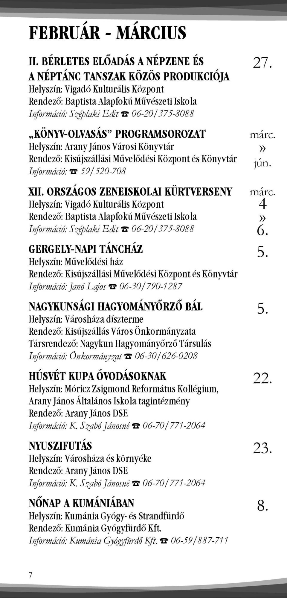 János Városi Könyvtár Információ: 59/520-708 XII.