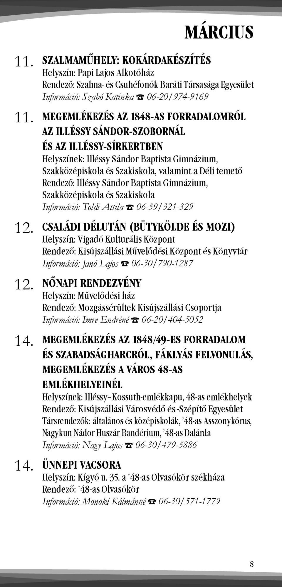 FORRADALOMRÓL AZ ILLÉSSY SÁNDOR-SZOBORNÁL ÉS AZ ILLÉSSY-SÍRKERTBEN Helyszínek: Illéssy Sándor Baptista Gimnázium, Szakközépiskola és Szakiskola, valamint a Déli temető Rendező: Illéssy Sándor