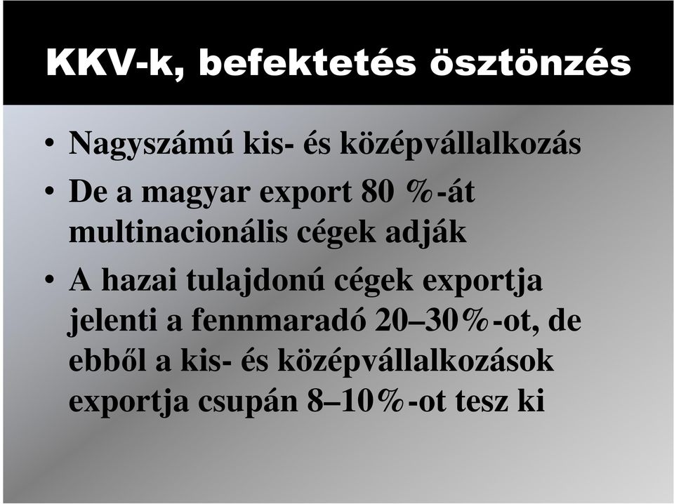 tulajdonú cégek exportja jelenti a fennmaradó 20 30%-ot, de