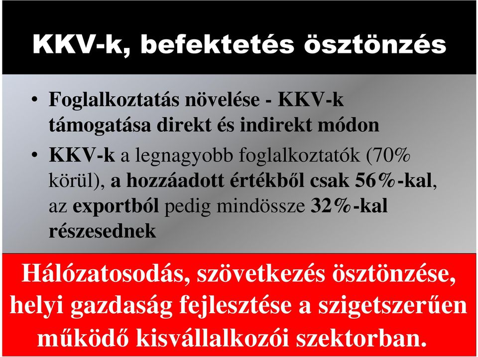 gazdaság fejlesztése a szigetszerűen Középtávú Ingyenes Vertikális A KKV-szektor fejlesztéspolitikai céges, integrációjuk piaci-