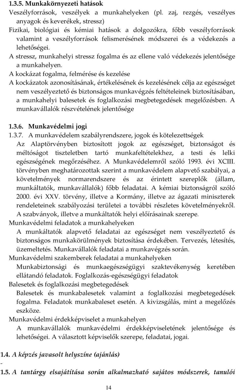lehetőségei. A stressz, munkahelyi stressz fogalma és az ellene való védekezés jelentősége a munkahelyen.