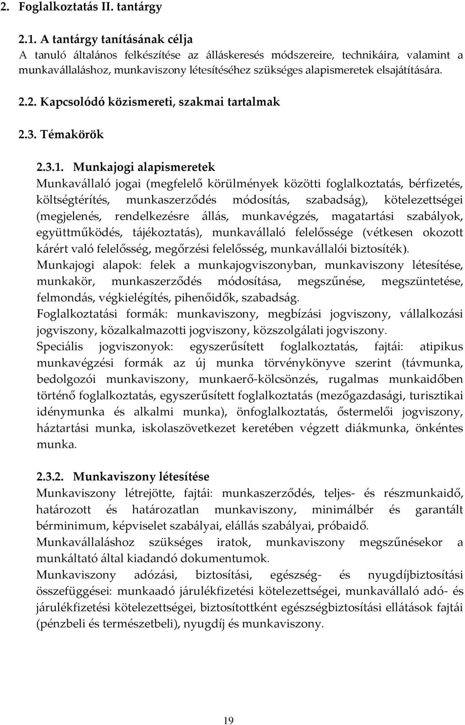 2.2. Kapcsolódó közismereti, szakmai tartalmak 2.3. Témakörök 2.3.1.