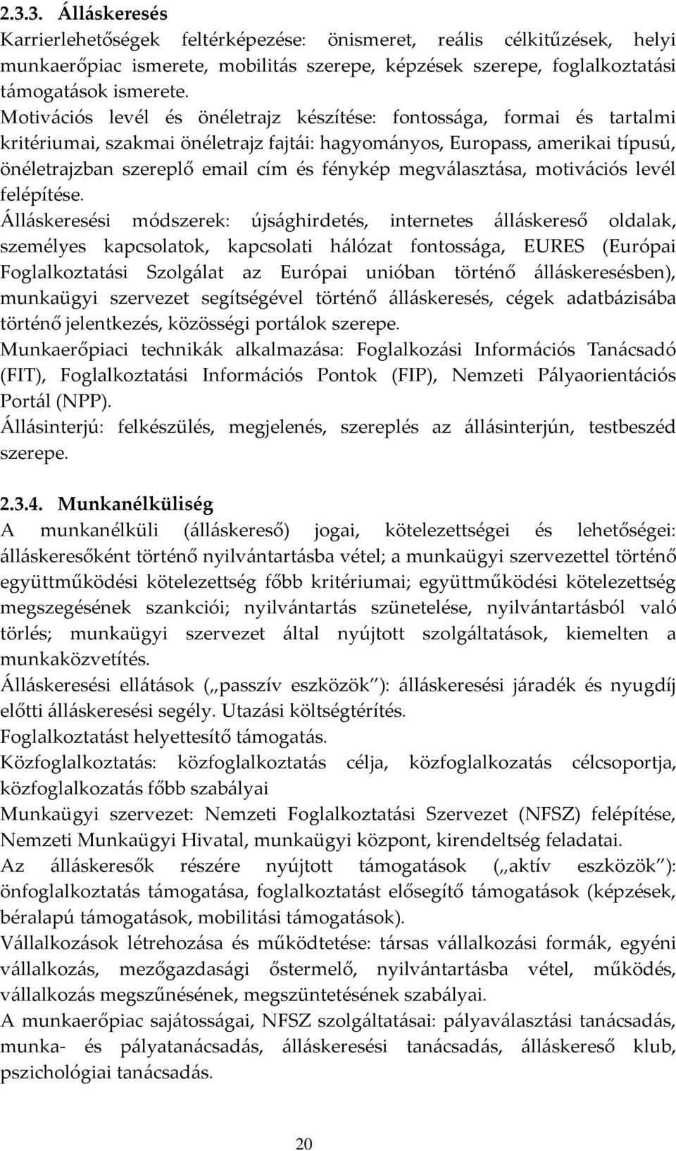 megválasztása, motivációs levél felépítése.