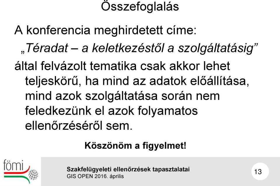 ha mind az adatok előállítása, mind azok szolgáltatása során nem