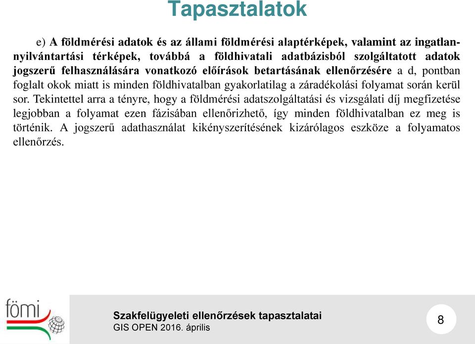 gyakorlatilag a záradékolási folyamat során kerül sor.