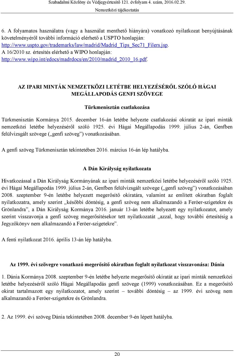 AZ IPARI MINTÁK NEMZETKÖZI LETÉTBE HELYEZÉSÉRŐL SZÓLÓ HÁGAI MEGÁLLAPODÁS GENFI SZÖVEGE Türkmenisztán csatlakozása Türkmenisztán Kormánya 2015.