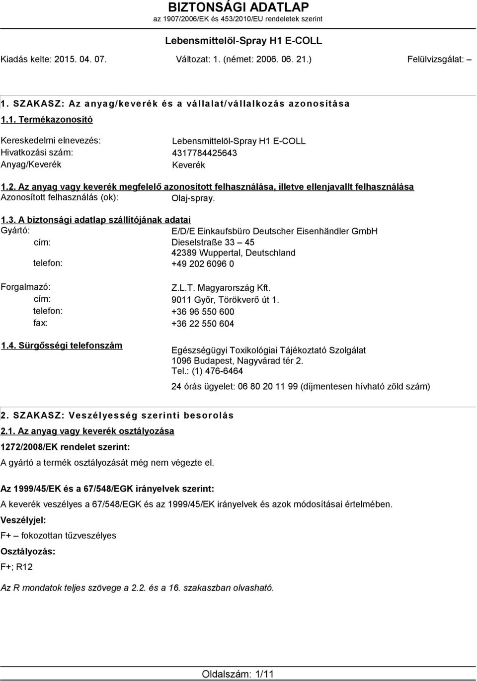 L.T. Magyarország Kft. cím: 9011 Győr, Törökverő út 1. telefon: +36 96 550 600 fax: +36 22 550 604 