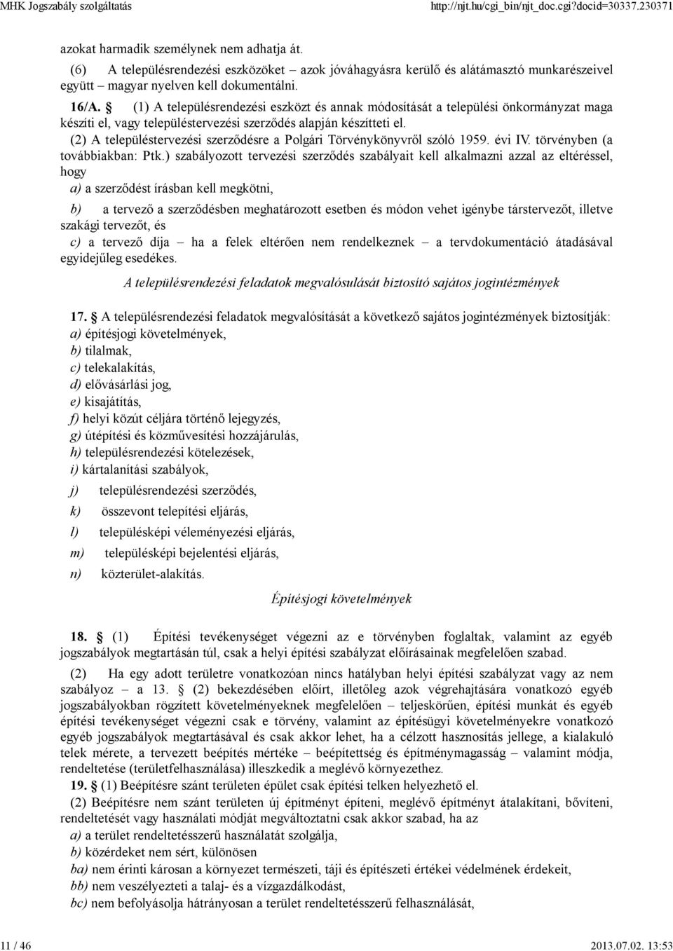 (2) A településtervezési szerződésre a Polgári Törvénykönyvről szóló 1959. évi IV. törvényben (a továbbiakban: Ptk.